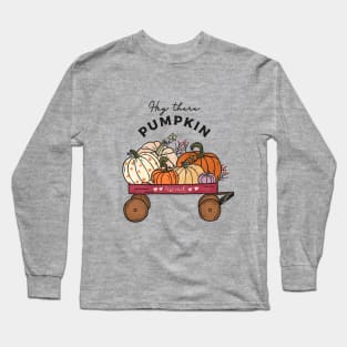 Hey There Pumpkin Long Sleeve T-Shirt